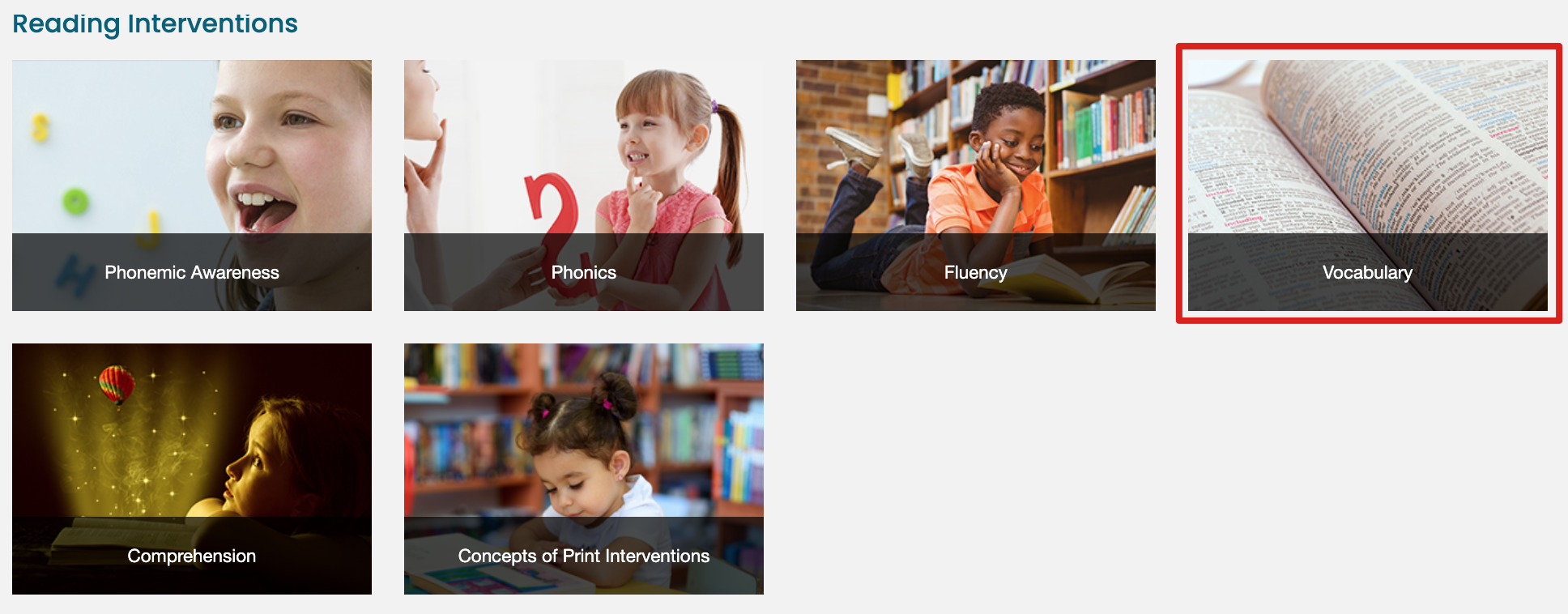 A grid of six sections representing different reading interventions. Each section features an image and a title. The top row includes 'Phonemic Awareness' with an image of a child speaking, 'Phonics' with a child holding a card with the number 2, and 'Fluency' with a child reading a book in a library. The bottom row includes 'Comprehension' with a child looking at a glowing book, 'Concepts of Print Interventions' with a child reading at a table, and 'Vocabulary,' highlighted with a red border, featuring an open dictionary